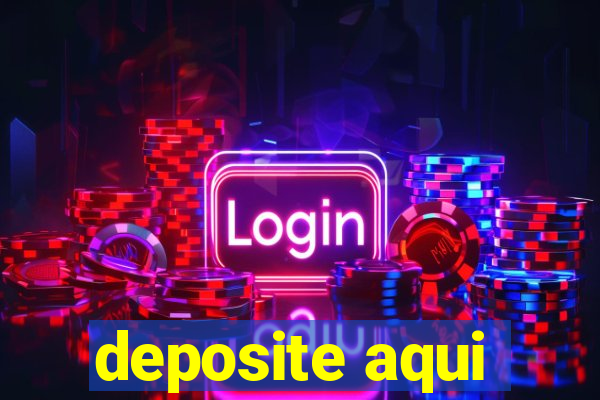 deposite aqui